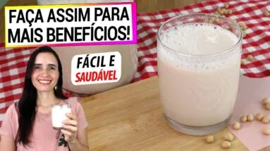 AGORA USO A SOJA ASSIM PARA MAIS BENEFÍCIOS! MUITO MELHOR QUE O DO MERCADO COM ESTAS DICAS!