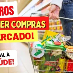 Alerta: 10 ERROS ao Fazer Compras no Mercado que FAZEM MAL à sua SAÚDE