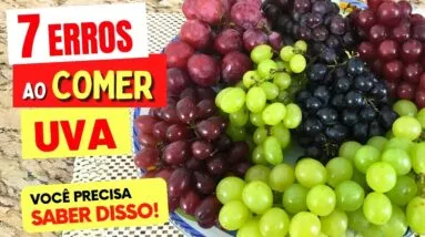 7 ERROS ao COMER UVA - NÃO FAÇA MAIS ISSO!