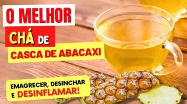 O Melhor CHÁ DE CASCA DE ABACAXI para EMAGRECER, DESINCHAR, DESINFLAMAR e SAÚDE- Fácil e Rápido