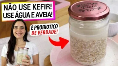 AVEIA PROBIÓTICA, MUITO MAIS FÁCIL QUE KEFIR, DESCUBRA O SEGREDO! RICA EM LACTOBACILOS VIVOS!