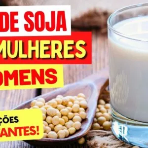 LEITE DE SOJA - Informações IMPORTANTES para MULHERES e HOMENS