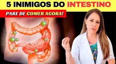 5 INIMIGOS DO INTESTINO - Pare AGORA de Comer! SUBSTITUA ASSIM!