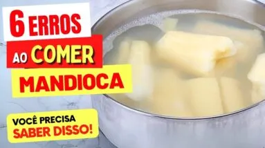 6 ERROS ao COMER MANDIOCA - NÃO FAÇA MAIS ISSO!