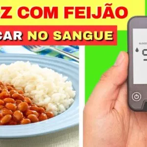 ARROZ COM FEIJÃO, DIABETES e AÇÚCAR NO SANGUE - O que você PRECISA SABER!