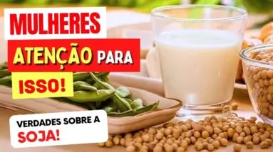 SOJA e SAÚDE DA MULHER - Todas Deveriam Saber! (e Como Consumir CERTO!)