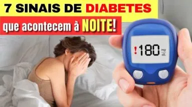 7 SINAIS de DIABETES que ACONTECEM à NOITE e O QUE FAZER - Não Ignore estes Sintomas!