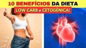 10 Benefícios da Dieta LOW CARB e CETOGÊNICA para EMAGRECER e SAÚDE