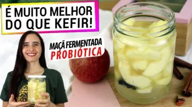 MAÇÃ FERMENTADA PROBIÓTICA, MUITO MELHOR QUE KEFIR  E IOGURTE! ESTE É O JEITO CERTO DE FAZER!