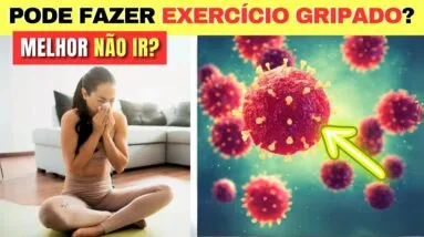 Posso fazer EXERCÍCIOS GRIPADO OU RESFRIADO? É Melhor NÃO IR?