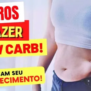 7 ERROS na Dieta Low Carb PERIGOSOS PARA SAÚDE e IMPEDEM O EMAGRECIMENTO!