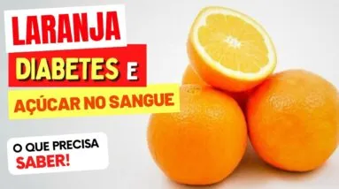LARANJA, DIABETES e AÇÚCAR NO SANGUE - O que você PRECISA SABER!