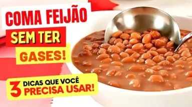 Coma FEIJÃO SEM TER GASES! 3 Dicas que VOCÊ PRECISA USAR!