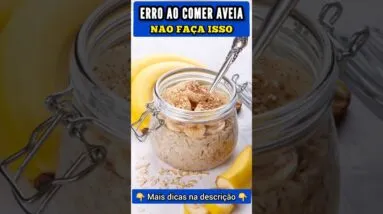 ERRO ao COMER AVEIA - Não Faça Isso!