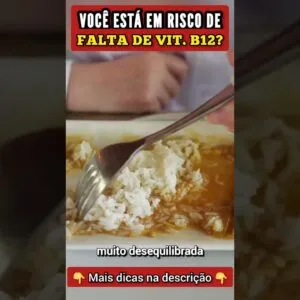 FALTA DE VITAMINA B12 - Você Está em RISCO?
