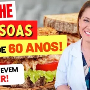 LANCHE para PESSOAS ACIMA DE 60 ANOS - O que COMER e EVITAR!