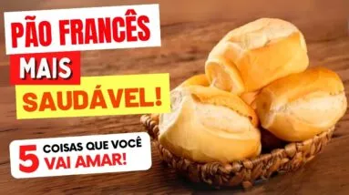 PÃO FRANCÊS MAIS SAUDÁVEL - 5 Coisas que Você vai AMAR!