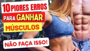 10 ERROS COMUNS que Atrapalham o GANHO DE MASSA MUSCULAR