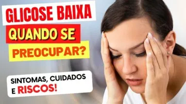 GLICOSE BAIXA - Quando Se PREOCUPAR? Sintomas, Cuidados, Riscos e Dicas (Hipoglicemia)