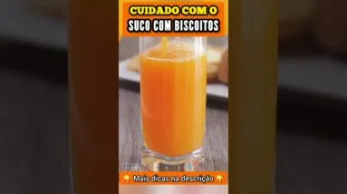 CUIDADO com o SUCO COM BISCOITOS / BOLACHAS