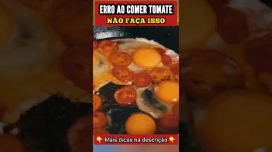ERRO ao COMER TOMATE - Não Faça Isso!