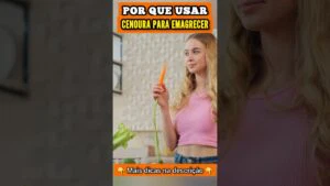 Por Que Usar CENOURA PARA EMAGRECER?