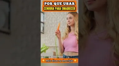 Por Que Usar CENOURA PARA EMAGRECER?