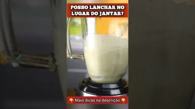 Posso LANCHAR no lugar do JANTAR?