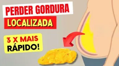 Como PERDER GORDURA Localizada 3X MAIS RÁPIDO - Naturalmente, com Saúde!