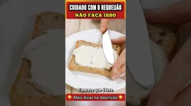 CUIDADO com o REQUEIJÃO! Não Faça Isso