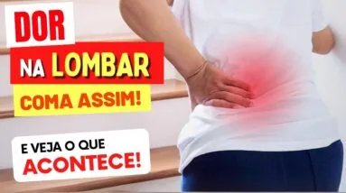 DOR NA LOMBAR - COMA ASSIM e Veja O QUE ACONTECE!