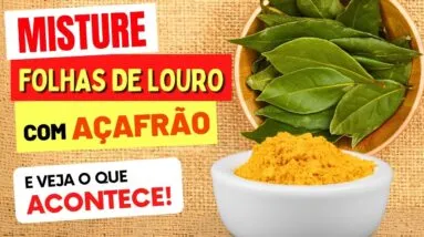 Misture FOLHAS DE LOURO com AÇAFRÃO e Veja o que ACONTECE com Você! (Use Assim)
