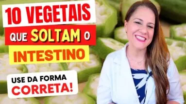 10 Vegetais que SOLTAM O INTESTINO - Como Usar e Dicas (contra prisão de ventre)