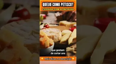 QUEIJO COMO PETISCO? Cuidado com a Escolha!