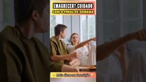 Quer EMAGRECER? Cuidado com o FINAL DE SEMANA!