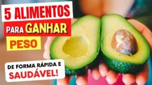 5 Alimentos para GANHAR PESO RÁPIDO E SAUDÁVEL e Como Usar Cada Um!