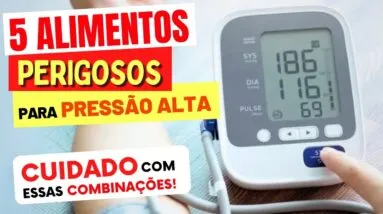 5 Combinações de Alimentos PERIGOSAS para PRESSÃO ALTA [Cuidado!]