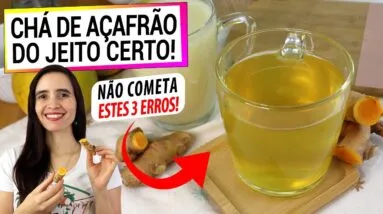 CHÁ DE AÇAFRÃO ANTI-INFLAMATÓRIO DO JEITO CERTO! NÃO COMETA ESTES 3 ERROS!