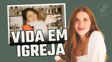 COMO VOLTAR À VIDA EM IGREJA (DEPOIS DE SER MÃE) com Fernanda Witwitzky |  Episódio 4