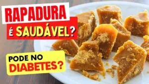 RAPADURA é SAUDÁVEL? Pode na Diabetes?