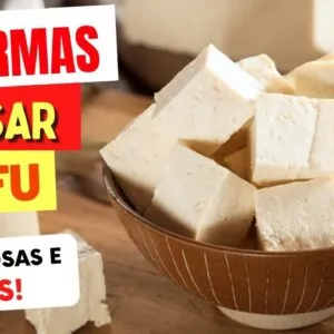 TOFU - Benefícios e 5 FORMAS DE USAR Fáceis, Gostosas e Saudáveis!