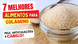 7 Melhores ALIMENTOS PARA COLÁGENO (Pele, Articulações e Cabelos) - Como Usar e Dicas