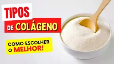 TIPOS DE COLÁGENO e Como Escolher o Melhor (Pele, Articulações, Cabelos e mais)