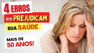 4 ERROS que MAIS PREJUDICAM sua SAÚDE APÓS OS 50 ANOS!
