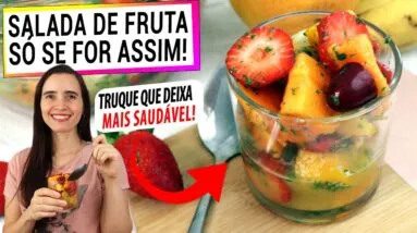 AGORA SÓ FAÇO SALADA DE FRUTA ASSIM! PODER ANTI-INFLAMATÓRIO, FÁCIL, TOTALMENTE SEM AÇÚCAR!