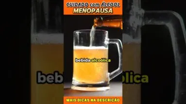 Álcool na Menopausa [CUIDADO]