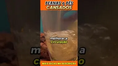 Bebida Natural para [Pernas e Pés CANSADOS]