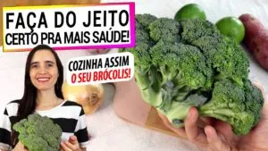NÃO ERRE MAIS AO FAZER BRÓCOLIS E GANHE BENEFÍCIOS INCRÍVEIS PARA A SAÚDE! FAÇA DO JEITO CERTO!