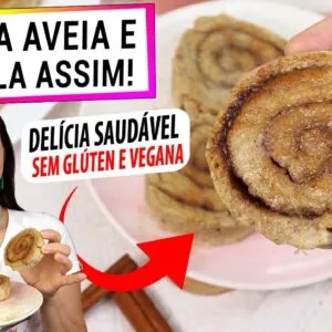 TEM AVEIA? MISTURE COM A CANELA ASSIM! LANCHE PERFEITO SEM GLÚTEN E VEGANO, É UMA DELÍCIA!