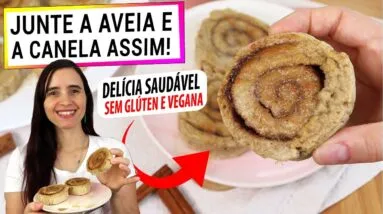 TEM AVEIA? MISTURE COM A CANELA ASSIM! LANCHE PERFEITO SEM GLÚTEN E VEGANO, É UMA DELÍCIA!